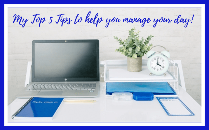 My Taylor Made Top 5 Tips to help you manage your day!
